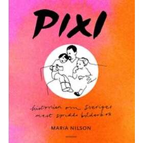 Pixi : historien om Sveriges mest spridda bilderbok