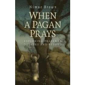 When a Pagan Prays – Exploring prayer in Druidry and beyond