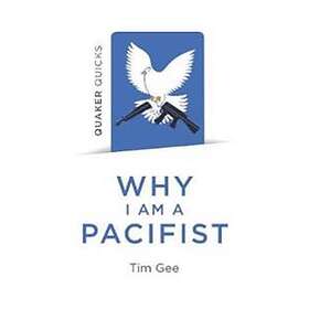 Quaker Quicks Why I am a Pacifist