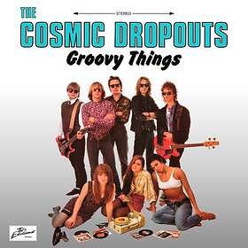 The Cosmic Dropouts Groovy Things LP