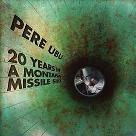Pere Ubu 20 Years In A Missile Silo CD