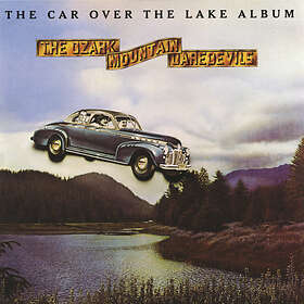 Ozark Mountain Daredevils The Car Over Lake Album CD