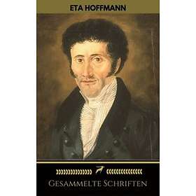 E.T.A. Hoffmann: SÃ¿mtliche Werke (Golden Deer Classics)