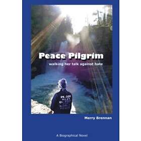 Peace Pilgrim: Walking Her Talk Against Hate