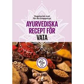 Vegetarisk mat för din kroppstyp ? ayurvediska recept för vata