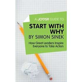 Joosr Guide to... Start with Why by Simon Sinek
