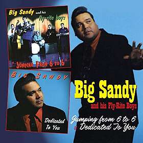 Big Sandy And His Fly-Rite Boys Jumping From 6 To 6/Dedicated You CD