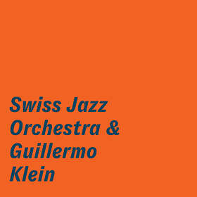 Swiss Jazz Orchestra & Guillermo Klein & CD