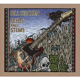 Bill Kirchen Seeds And Stems CD