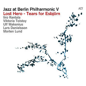 Rantala/Tolstoy/Wakenius/Danielsson/Lund At Berlin Philharmonic V: Lost Hero Tears For Esbjörn CD