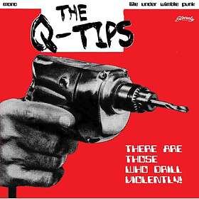 Q-Tips There Are Those Who Drill Violently LP