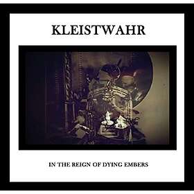Kleistwahr In The Reign Of Dying Embers CD