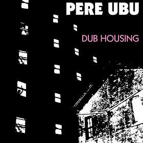 Pere Ubu Dub Housing (Remastered) CD