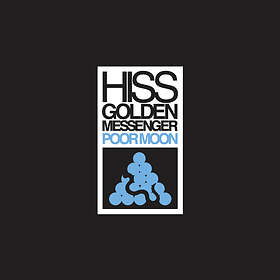 Hiss Golden Messenger Poor Moon CD