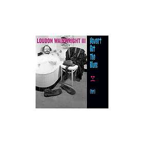 Loudon Wainwright III Haven't Got The Blues (Yet) CD