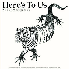 Here's To Us Animals, Wild And Tame CD