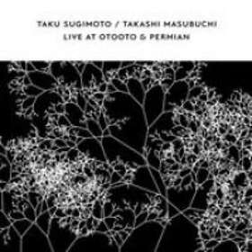 Taku Sugimoto & Takashi Masubuchi Live At Otooto & Permian CD