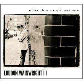 Loudon Wainwright III Older Than My Man Now CD