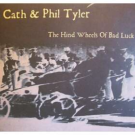 Cath & Phil Tyler The Hind Wheels Of Bad Luck CD
