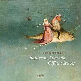 Kari Ikonen Trio Beauteous Tales And Offbeat Stories CD