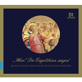 Chor Des Bayerischen Rundfunks Hört! Die Engelsboten Singen CD