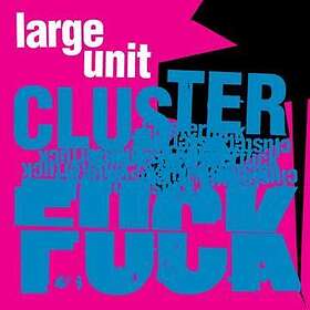 Large Clusterfuck CD