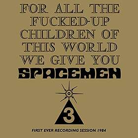 Spacemen 3 For All The Fucked Up Children Of This World CD