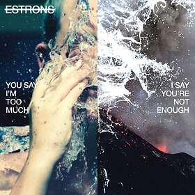 Estrons You Say I'm Too Much, I You're Not Enough CD