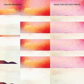 Max De Wardener For Detuned Pianos CD