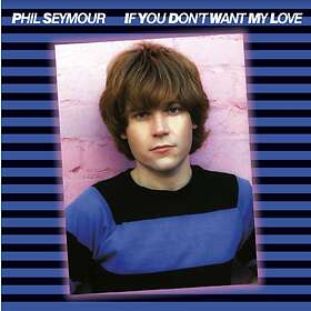 Phil If You Don't Want My Love CD