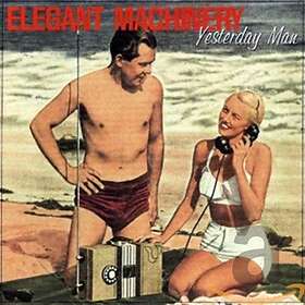 Elegant Machinery Yesterday Man CD