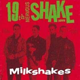 Milkshakes 19th Nervous Shakedown CD