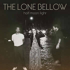 Lone Bellow Half Moon Light CD