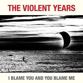 The Violent Years I Blame You And Me CD