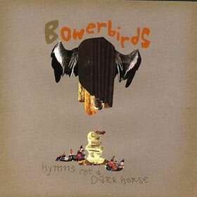 Bowerbirds Hymns For A Dark Horse CD