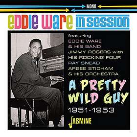 Eddie Ware In Session A Pretty Wild Guy 1951-1953 CD