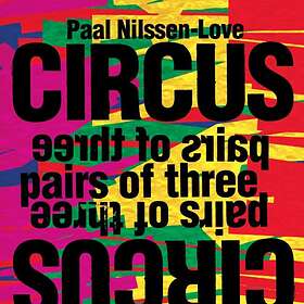 Paal Nilssen-Love Circus: Pairs Of Three CD