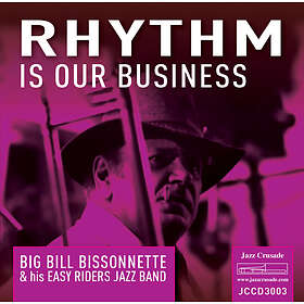 Big Bill Bissonnette & His Easy Riders Jazz Band Rhythm Is Our Business CD