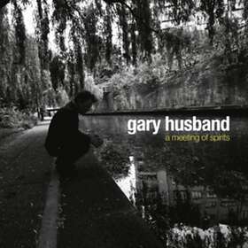 Gary Husband A Meeting Of The Spirits CD