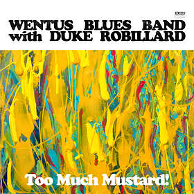 WENTUS BLUES BAND With ROBILLARD Too Much Mustard! CD