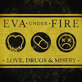 Eva Under Fire Love, Drugs & Misery CD