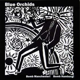 Blue Orchids Bomb Manchester!/Bomb Hamburg! CD