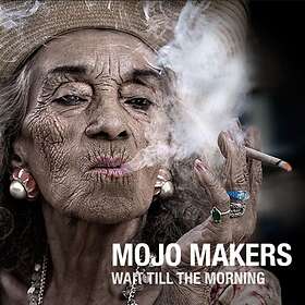 Mojo Makers Wait Till The CD