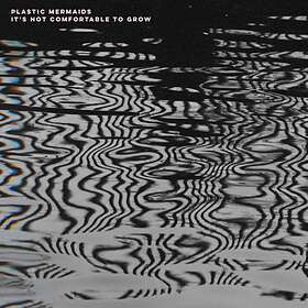 Plastic Mermaids It's Not Comfortable To Grow CD