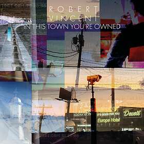 Robert In This Town You're Owned CD