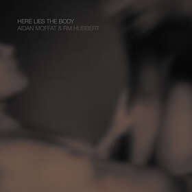 Aiden Moffatt & RM Hubbert Here Lies The Body CD