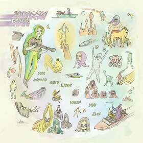 Skyway Man World Only Ends When You Die CD