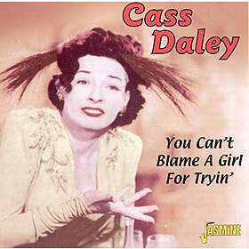 Cass Daley You Can't Blame A Girl For Tryin' CD