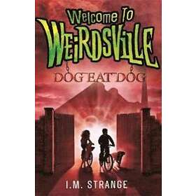 Welcome to Weirdsville: Dog Eat Dog