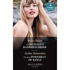 Sicilian's Banished Bride / The Most Powerful Of Kings: The Sicilian's Banished Bride / The Most Powerful of Kings (Mills & Boon Modern)